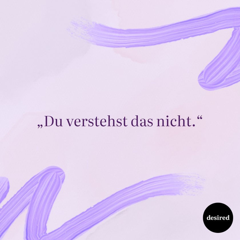 „Du verstehst das nicht.“ „Du verstehst das nicht.“