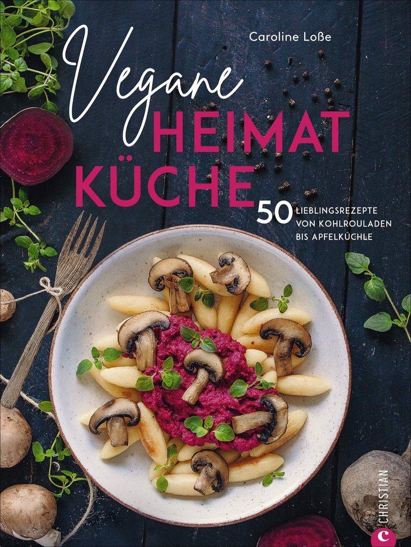 „Vegane Heimatküche“ von Caroline Loße geniale Kochbücher für zuhause