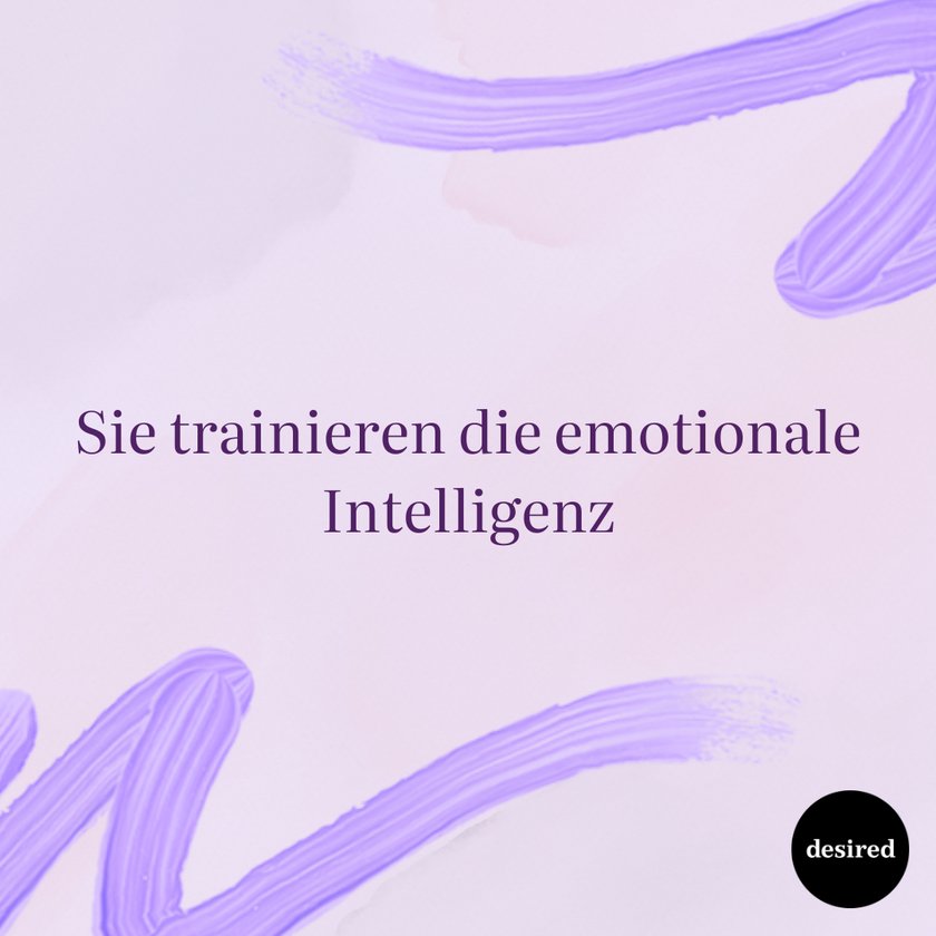 Sie trainieren die emotionale Intelligenz Sie trainieren die emotionale Intelligenz
