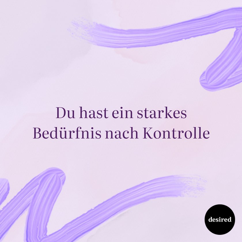 Du hast ein starkes Bedürfnis nach Kontrolle Du hast ein starkes Bedürfnis nach Kontrolle