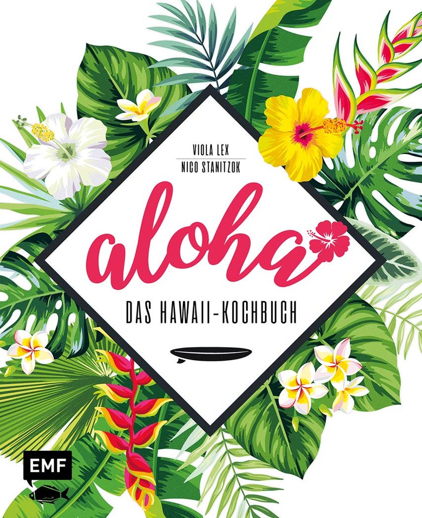 „Aloha – Das Hawaii-Kochbuch“ von Viola Lex und Nico Stanitzok geniale Kochbücher für zuhause