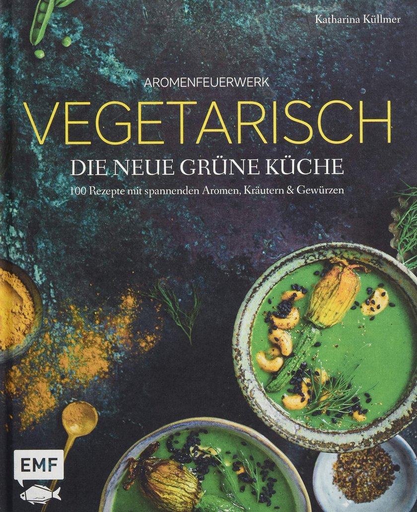 geniale Kochbücher für zuhause „Aromenfeuerwerk – Vegetarisch – Die neue grüne Küche“ von Katharina Küllmer 