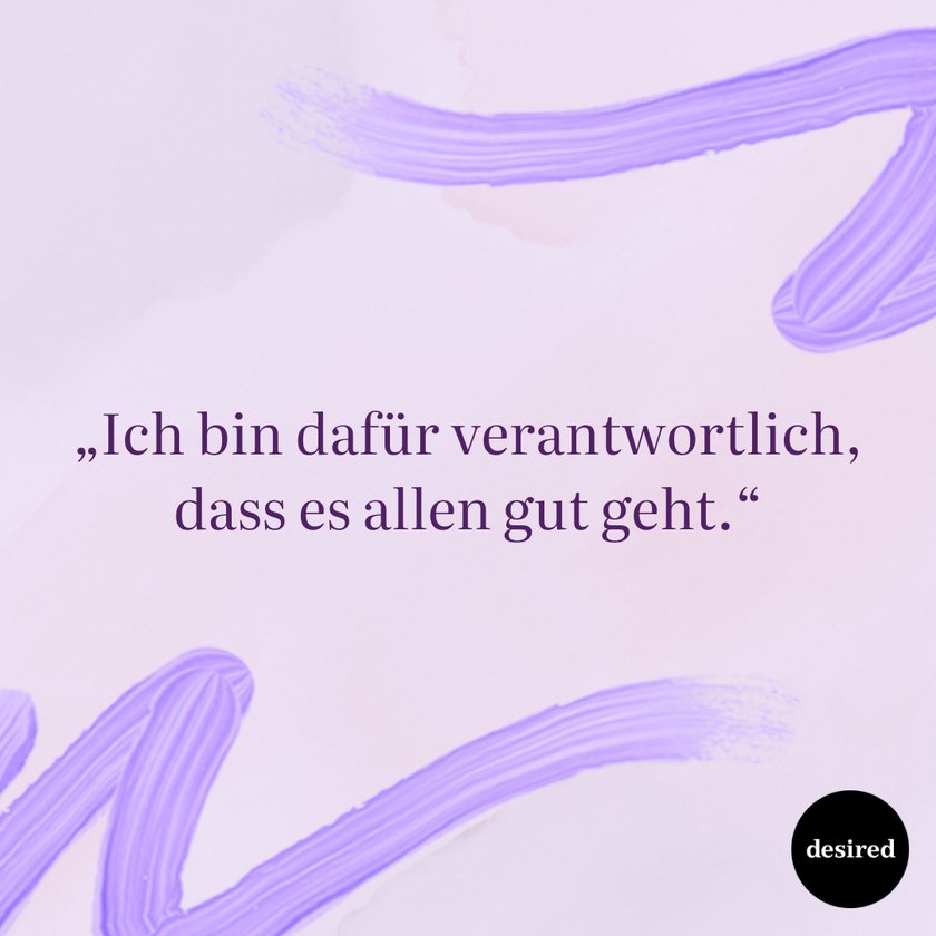„Ich bin dafür verantwortlich, dass es allen gut geht.“ „Ich bin dafür verantwortlich, dass es allen gut geht.“