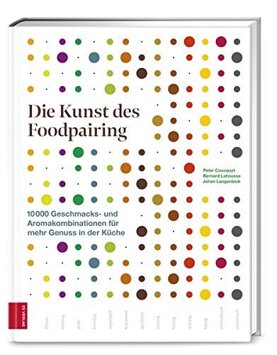 „Die Kunst des Foodpairing“ von Peter Coucquyt, Bernard Lahousse, Johan Langenbick geniale Kochbücher für zuhause