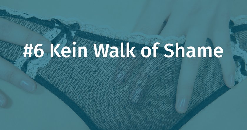 #6 Kein Walk of Shame