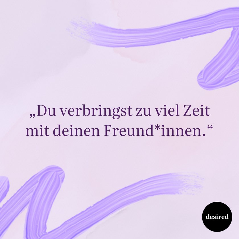 Du verbringst zu viel Zeit mit deinen Freund*innen