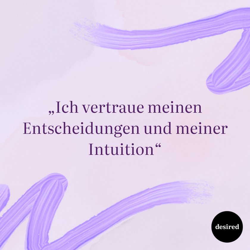 Ich vertraue meinen Entscheidungen und meiner Intuition