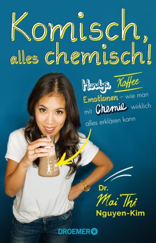 „Komisch, alles chemisch!“ von Dr. Mai Thi Nguyen-Kim