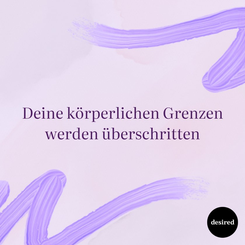 Deine körperlichen Grenzen werden überschritten