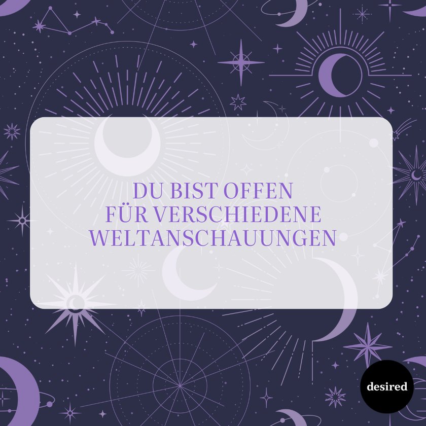 Du bist offen für verschiedene Weltanschauungen