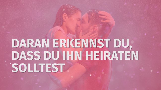 Daran erkennst du, dass du ihn heiraten solltest_V1.mp4
