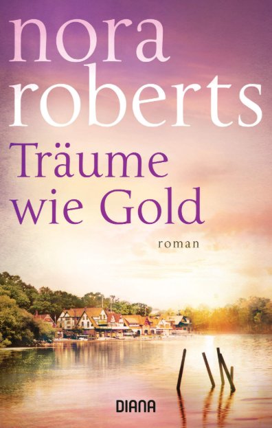„Träume wie Gold“ von Nora Roberts