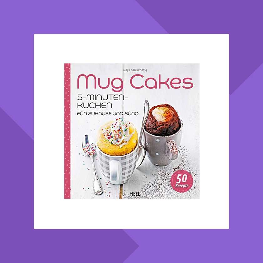 Mug Cakes: 5 - Minuten - Kuchen für zuhause und Büro von Maya Barakat-Nuq