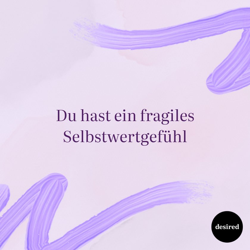 Du hast ein fragiles Selbstwertgefühl