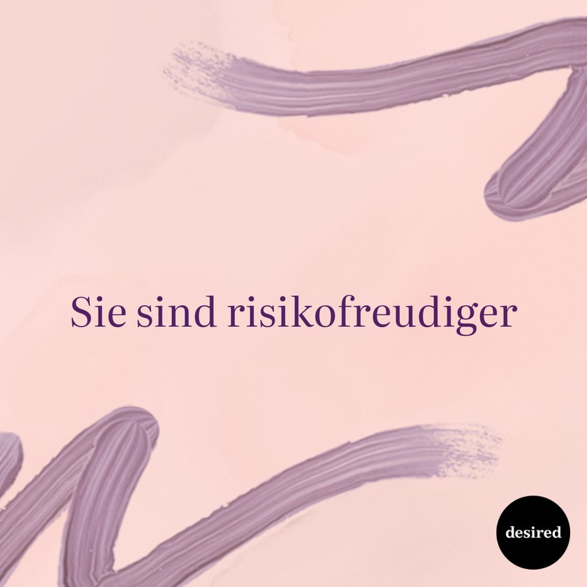 Sie sind risikofreudiger