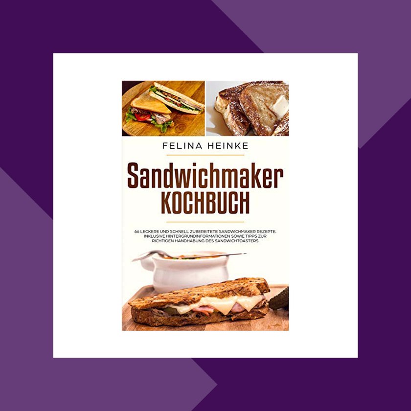 Sandwichmaker Kochbuch von Felina Heinke