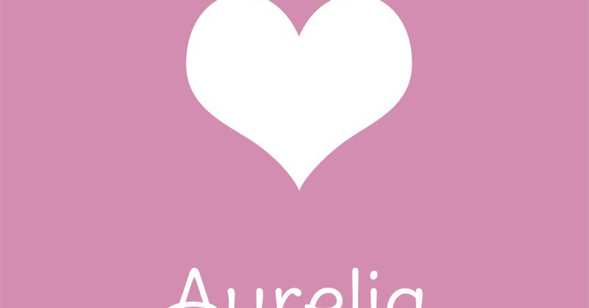 Aurelia Herkunft und Bedeutung des Vornamens