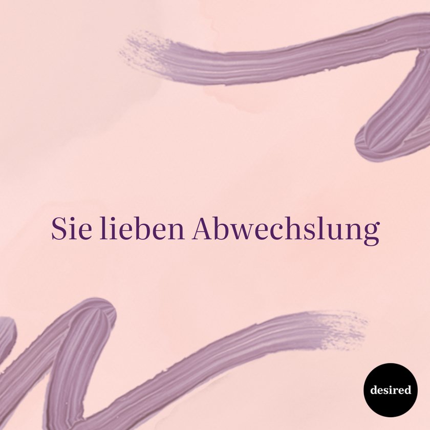 Sie lieben Abwechslung
