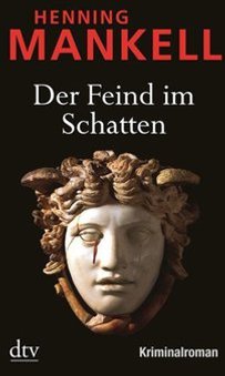 Der Feind im Schatten von Mankell Der Feind im Schatten von Mankell