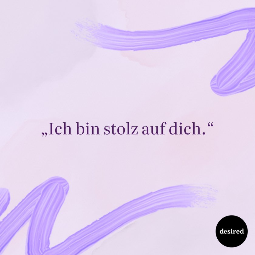 Ich bin stolz auf dich.