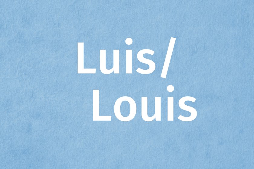Vorname Luis/Louis